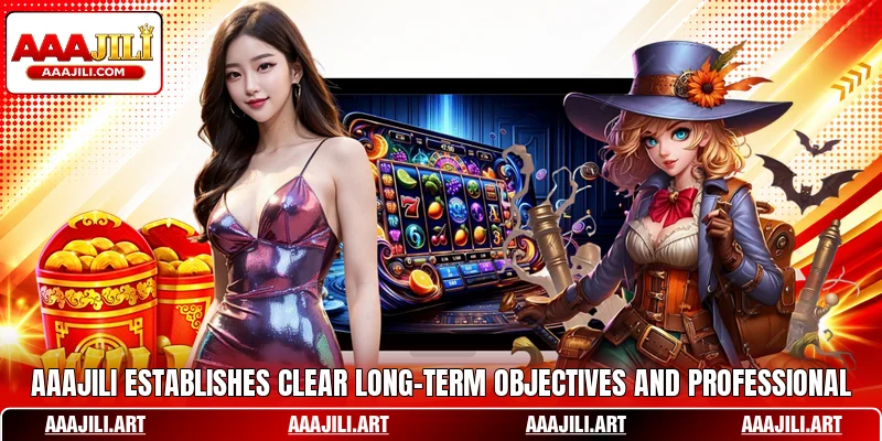AAAJILI establishes clear long-term objectives and professional AAAJILI establishes clear long-term objectives and professional