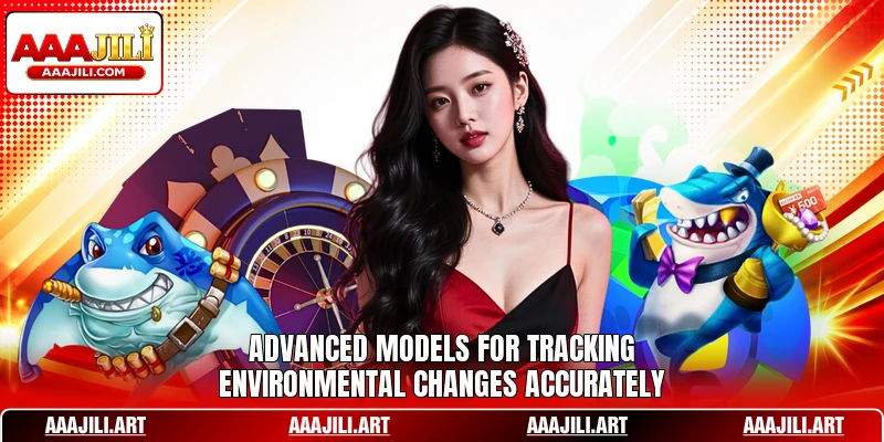 Advanced models for tracking environmental changes accurately