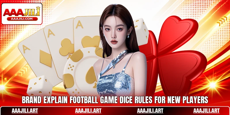 Brand explain football game dice rules for new players