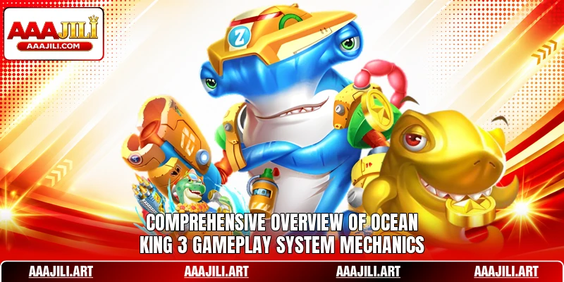 Comprehensive overview of Ocean King 3 gameplay system mechanics