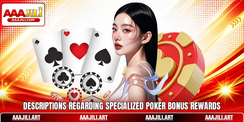 Descriptions regarding specialized poker bonus rewards