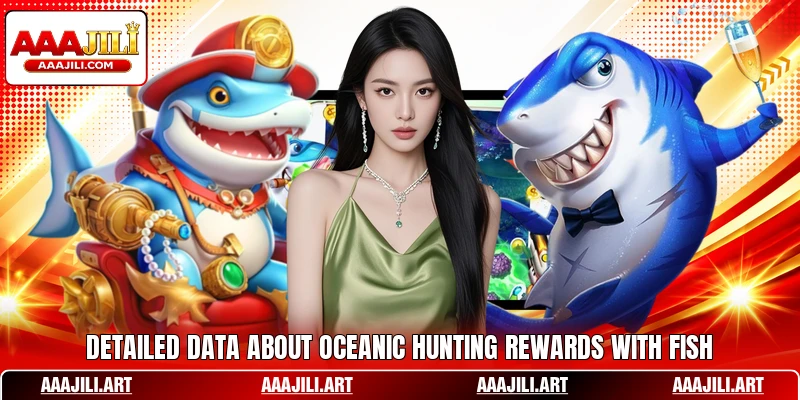 Detailed data about oceanic hunting rewards with fish