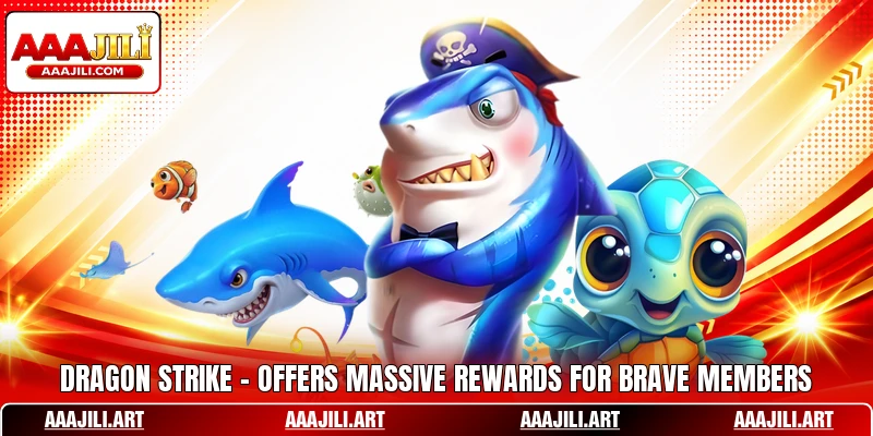Dragon Strike - Offers Massive Rewards For Brave Members