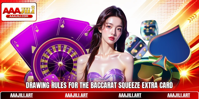 Drawing rules for the Baccarat Squeeze extra card