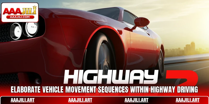 Elaborate vehicle movement sequences within highway driving