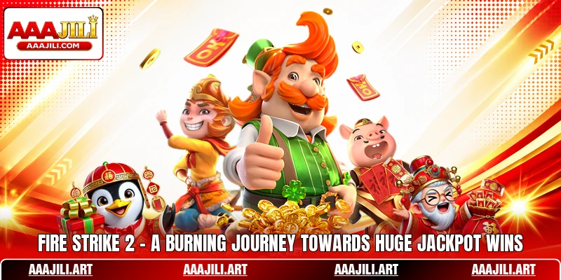 Fire Strike 2 - A Burning Journey Towards Huge Jackpot Wins