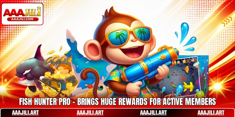 Fish Hunter Pro - Brings Huge Rewards For Active Members