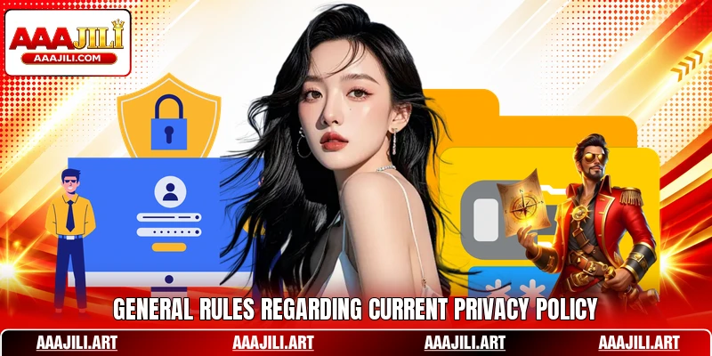 General rules regarding current privacy policy General rules regarding current privacy policy