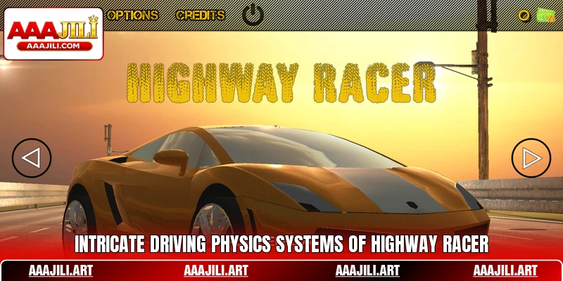 Intricate driving physics systems of Highway Racer