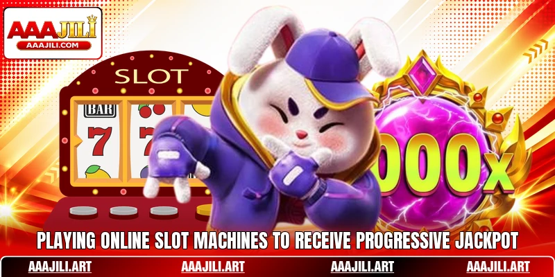 Playing online slot machines to receive progressive jackpot Playing online slot machines to receive progressive jackpot