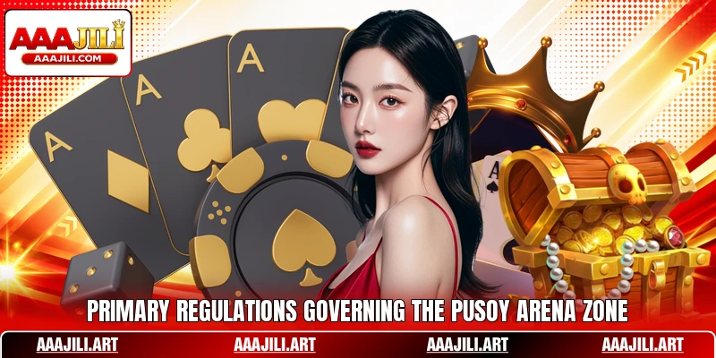 Primary regulations governing the Pusoy Arena zone