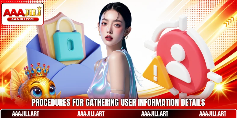 Procedures for gathering user information details Procedures for gathering user information details
