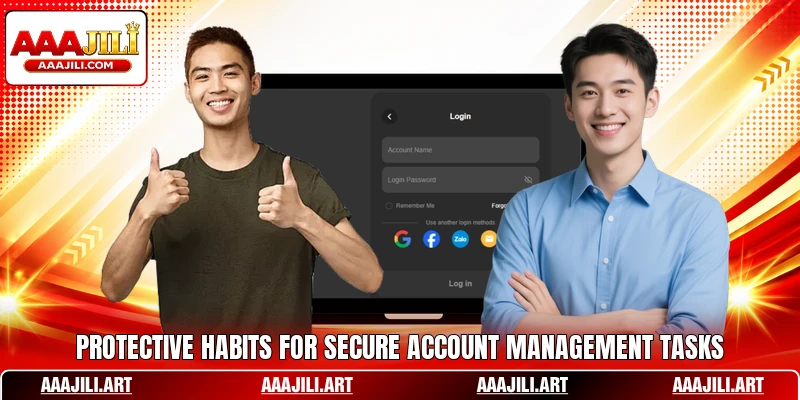 Protective habits for secure account management tasks
