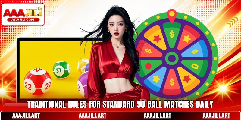 Traditional rules for standard 90 ball matches daily