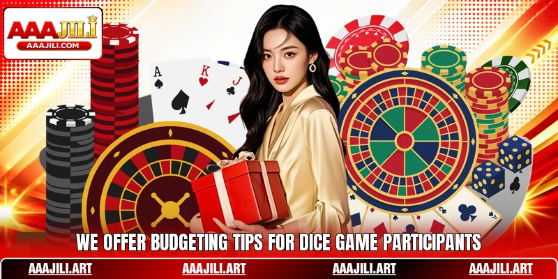 We offer budgeting tips for dice game participants